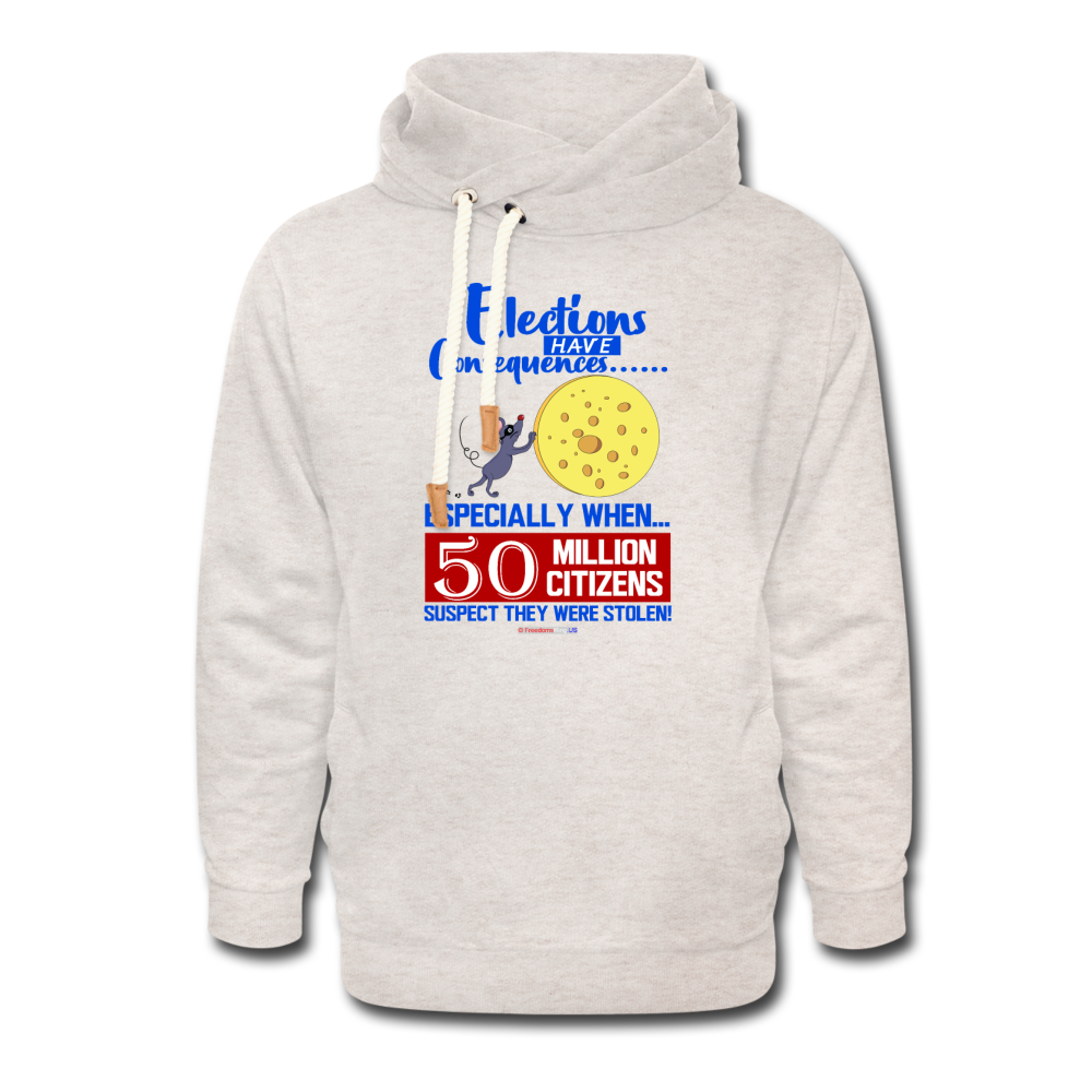 ELECTIONS HAVE CONSEQUENCES... - Shawl Collar Hoodie - heather oatmeal