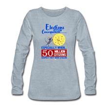 Load image into Gallery viewer, ELECTIONS HAVE CONSEQUENCES... - Women&#39;s Premium Long Sleeve T-Shirt - heather ice blue
