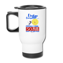 Load image into Gallery viewer, ELECTIONS HAVE CONSEQUENCES... - Travel Mug - white
