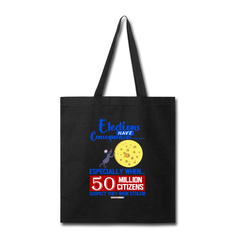 ELECTIONS HAVE CONSEQUENCES... - Tote Bag - black