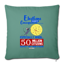 Load image into Gallery viewer, ELECTIONS HAVE CONSEQUENCES... - Throw Pillow Cover 18” x 18” - cypress green
