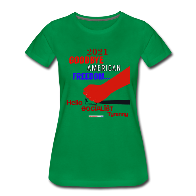 GOODBYE AMERICAN FREEDOM - Women’s Premium T-Shirt - kelly green