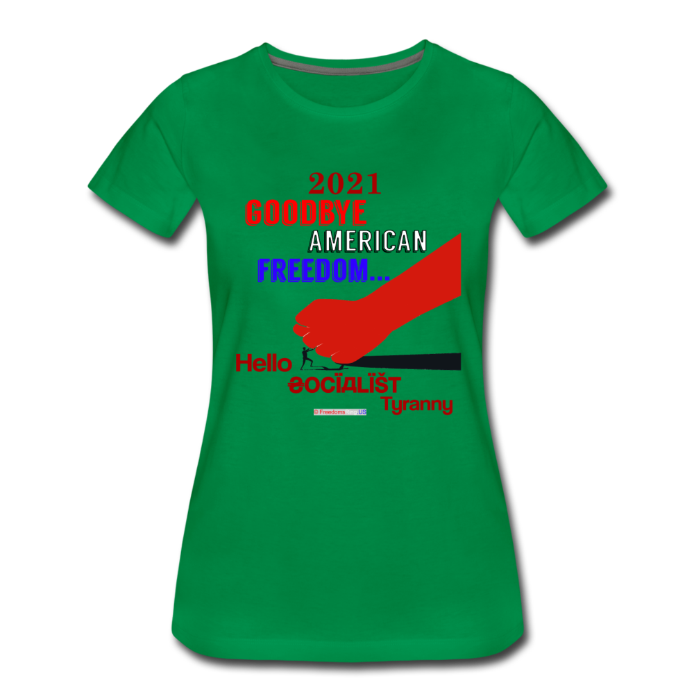 GOODBYE AMERICAN FREEDOM - Women’s Premium T-Shirt - kelly green