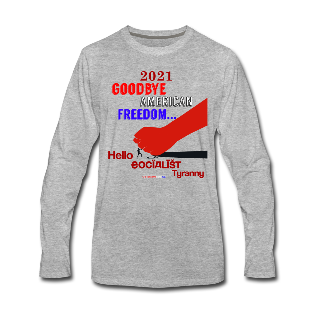 GOODBYE AMERICAN FREEDOM - Men's Premium Long Sleeve T-Shirt - heather gray