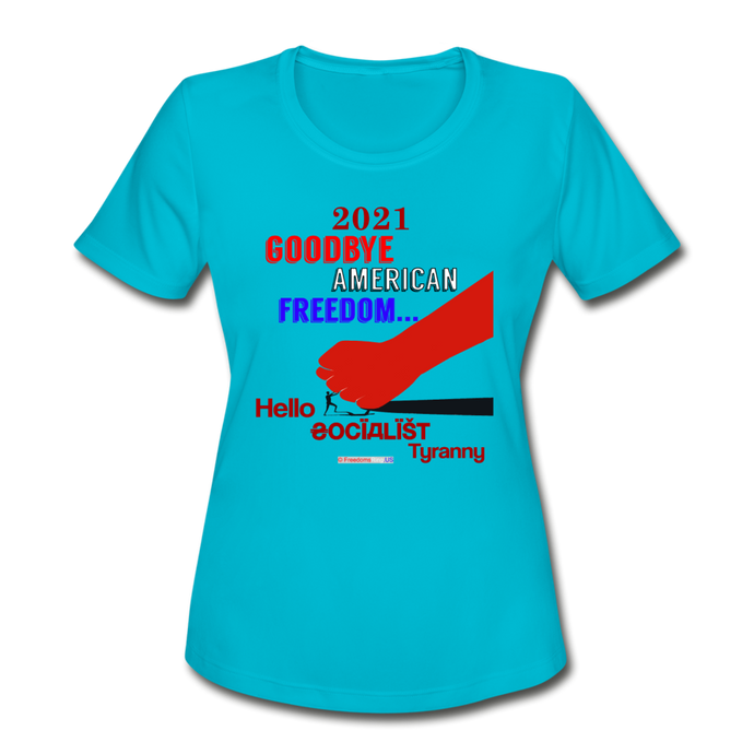 GOODBYE AMERICAN FREEDOM - Women's Moisture Wicking Performance T-Shirt - turquoise