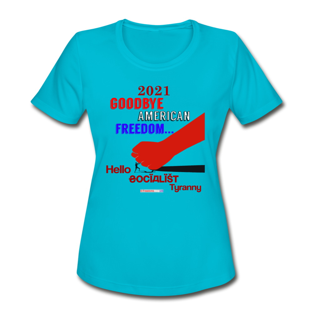 GOODBYE AMERICAN FREEDOM - Women's Moisture Wicking Performance T-Shirt - turquoise