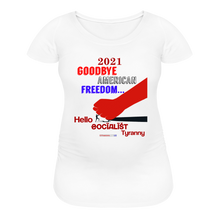 Load image into Gallery viewer, GOODBYE AMERICAN FREEDOM - Women’s Maternity T-Shirt - white
