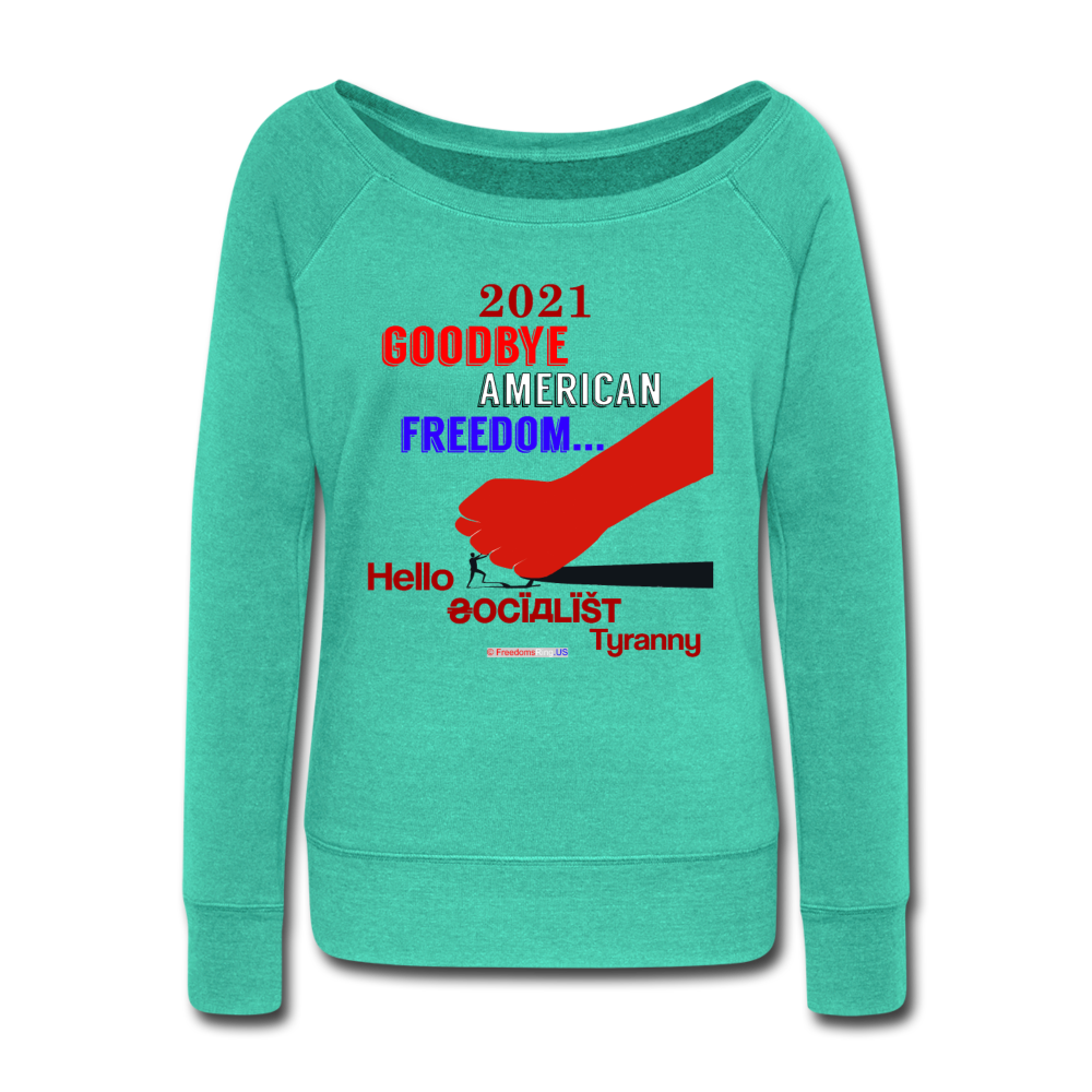 GOODBYE AMERICAN FREEDOM - Women's Wideneck Sweatshirt - teal