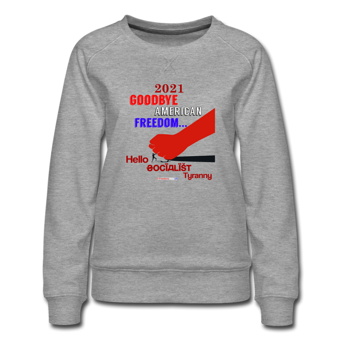 GOODBYE AMERICAN FREEDOM - Women’s Premium Sweatshirt - heather gray