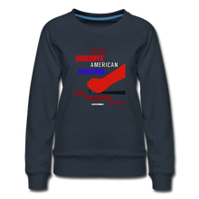 Load image into Gallery viewer, GOODBYE AMERICAN FREEDOM - Women’s Premium Sweatshirt - navy
