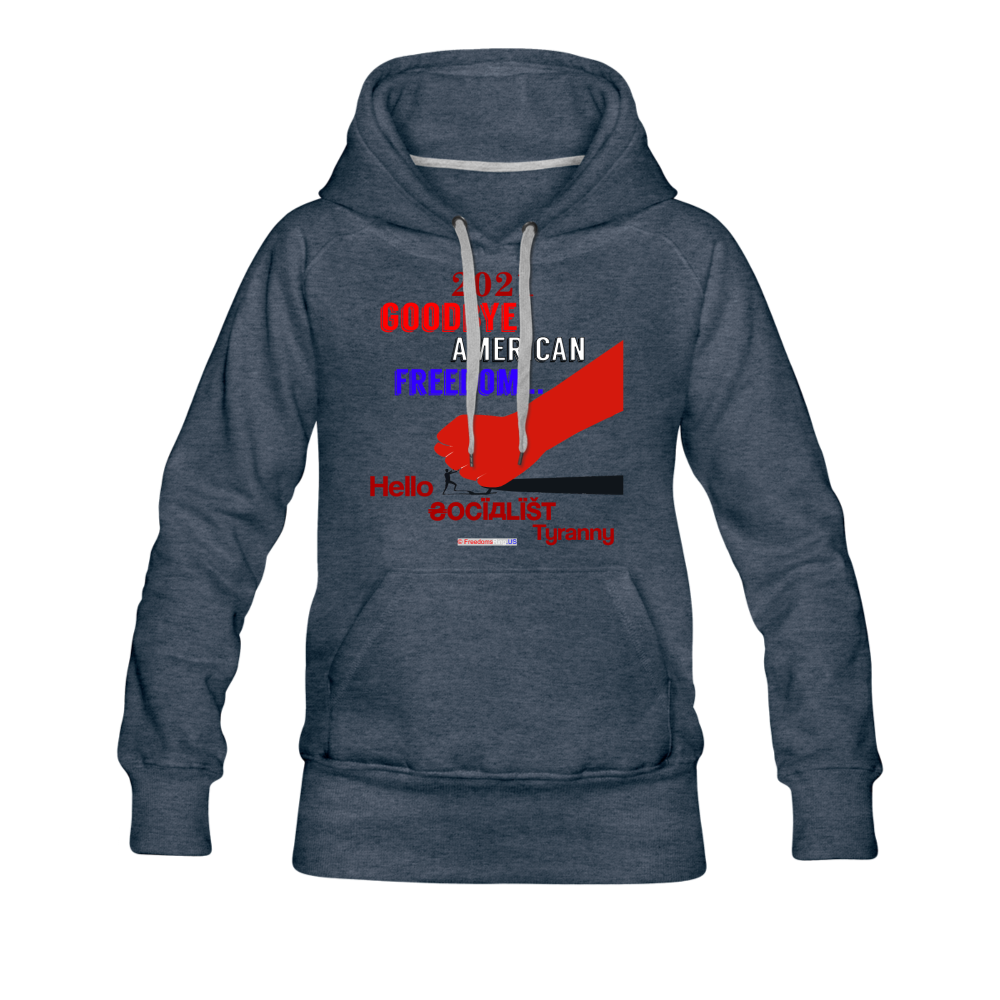 GOODBYE AMERICAN FREEDOM - Women’s Premium Hoodie - heather denim