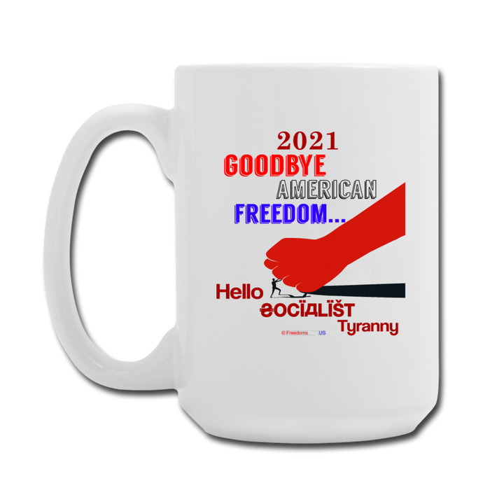 GOODBYE AMERICAN FREEDOM - Coffee/Tea Mug 15 oz - white