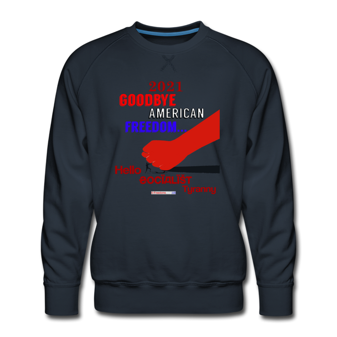 GOODBYE AMERICAN FREEDOM - Men’s Premium Sweatshirt - navy