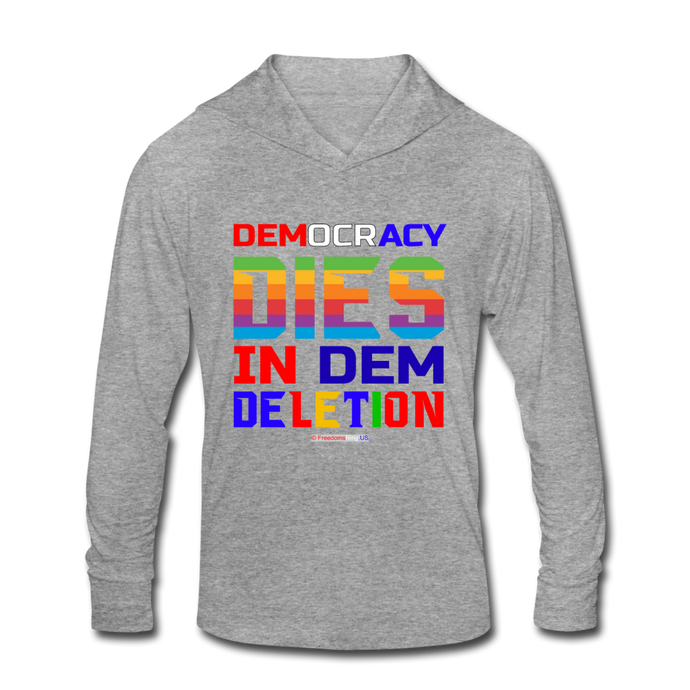 DEMOCRACY DIES IN DEM DELETION - Unisex Tri-Blend Hoodie Shirt - heather gray