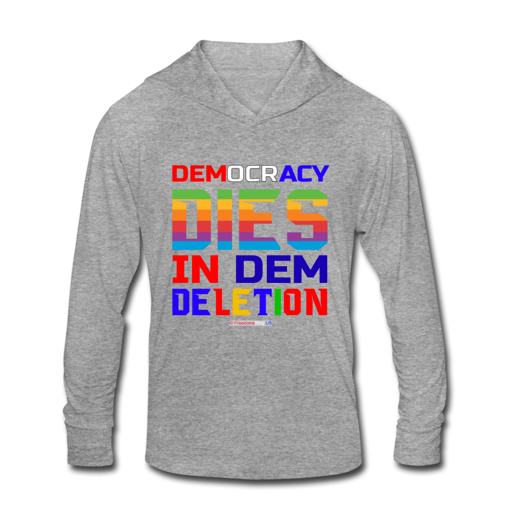 DEMOCRACY DIES IN DEM DELETION - Unisex Tri-Blend Hoodie Shirt - heather gray