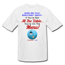 Load image into Gallery viewer, IF YOU&#39;RE NOT AT THE TABLE... - Men&#39;s Tall T-Shirt - white
