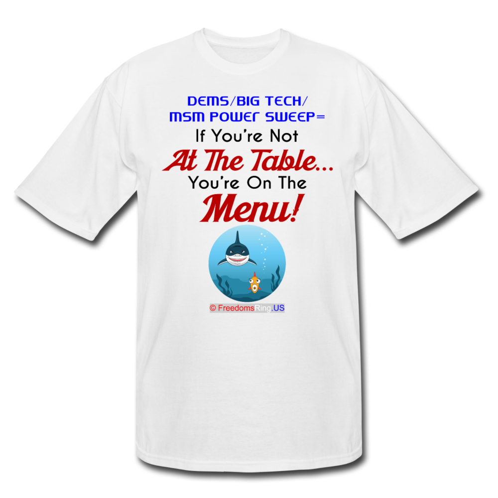 IF YOU'RE NOT AT THE TABLE... - Men's Tall T-Shirt - white