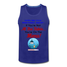 Load image into Gallery viewer, IF YOU&#39;RE NOT AT THE TABLE... - Men’s Premium Tank - royal blue
