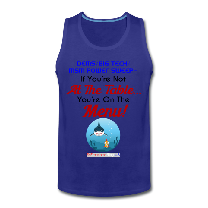 IF YOU'RE NOT AT THE TABLE... - Men’s Premium Tank - royal blue