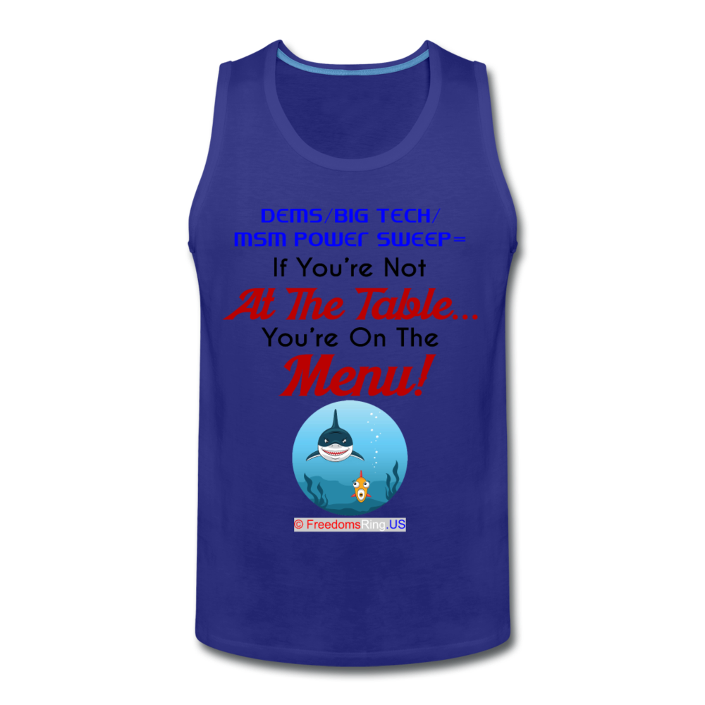 IF YOU'RE NOT AT THE TABLE... - Men’s Premium Tank - royal blue