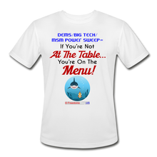 Load image into Gallery viewer, IF YOU&#39;RE NOT AT THE TABLE... - Men’s Moisture Wicking Performance T-Shirt - white
