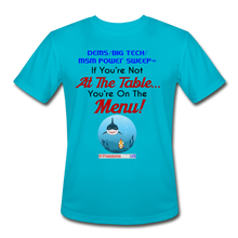 Load image into Gallery viewer, IF YOU&#39;RE NOT AT THE TABLE... - Men’s Moisture Wicking Performance T-Shirt - turquoise
