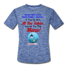 Load image into Gallery viewer, IF YOU&#39;RE NOT AT THE TABLE... - Men’s Moisture Wicking Performance T-Shirt - heather blue
