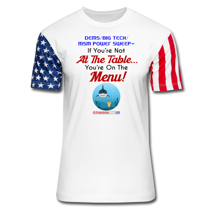 IF YOU'RE NOT AT THE TABLE... - Stars & Stripes T-Shirt - white