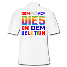 Load image into Gallery viewer, DEMOCRACY DIES IN DEM DELETION - Men&#39;s Pique Polo Shirt - white
