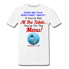 Load image into Gallery viewer, IF YOU&#39;RE NOT AT THE TABLE... - Men&#39;s Premium T-Shirt - white
