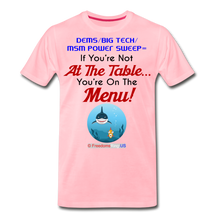 Load image into Gallery viewer, IF YOU&#39;RE NOT AT THE TABLE... - Men&#39;s Premium T-Shirt - pink
