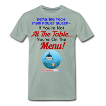 Load image into Gallery viewer, IF YOU&#39;RE NOT AT THE TABLE... - Men&#39;s Premium T-Shirt - steel green
