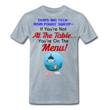 Load image into Gallery viewer, IF YOU&#39;RE NOT AT THE TABLE... - Men&#39;s Premium T-Shirt - heather ice blue
