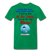 Load image into Gallery viewer, IF YOU&#39;RE NOT AT THE TABLE... - Men&#39;s Premium T-Shirt - kelly green
