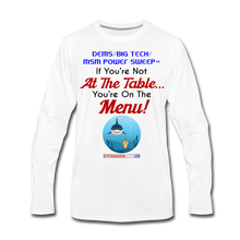 Load image into Gallery viewer, IF YOU&#39;RE NOT AT THE TABLE... - Men&#39;s Premium Long Sleeve T-Shirt - white
