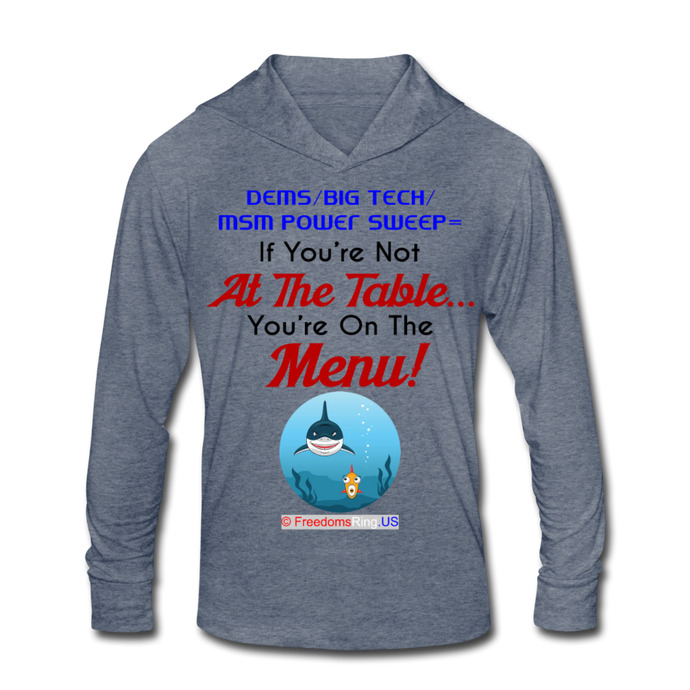 IF YOU'RE NOT AT THE TABLE... - Unisex Tri-Blend Hoodie Shirt - heather blue