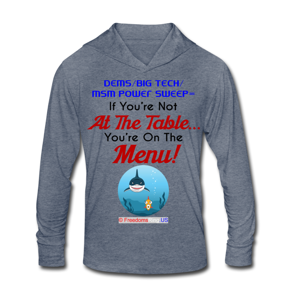 IF YOU'RE NOT AT THE TABLE... - Unisex Tri-Blend Hoodie Shirt - heather blue