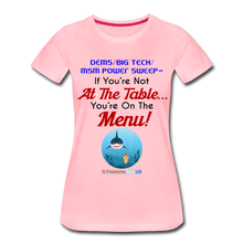 Load image into Gallery viewer, IF YOU&#39;RE NOT AT THE TABLE... - Women’s Premium T-Shirt - pink
