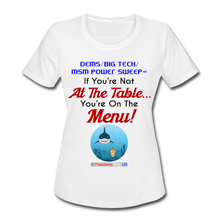 Load image into Gallery viewer, IF YOU&#39;RE NOT AT THE TABLE... - Women&#39;s Moisture Wicking Performance T-Shirt - white
