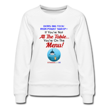 Load image into Gallery viewer, IF YOU&#39;RE NOT AT THE TABLE... - Women’s Premium Sweatshirt - white
