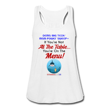 Load image into Gallery viewer, IF YOU&#39;RE NOT AT THE TABLE... - Women&#39;s Flowy Tank Top by Bella - white
