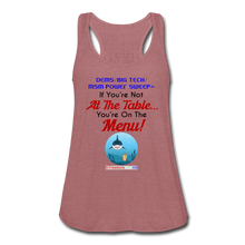 Load image into Gallery viewer, IF YOU&#39;RE NOT AT THE TABLE... - Women&#39;s Flowy Tank Top by Bella - mauve
