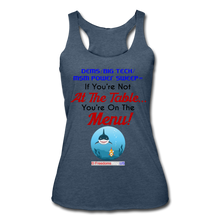 Load image into Gallery viewer, IF YOU&#39;RE NOT AT THE TABLE... - Women’s Tri-Blend Racerback Tank - heather navy
