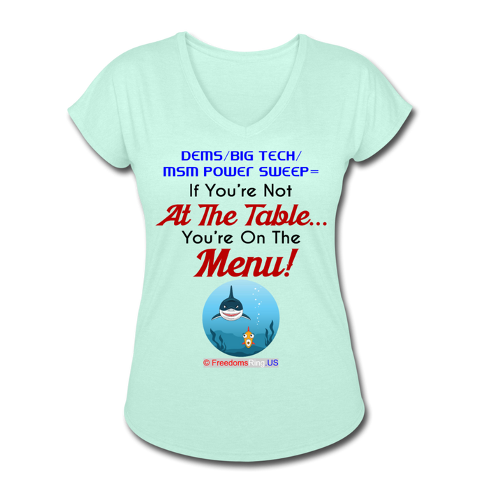 IF YOU'RE NOT AT THE TABLE... - Women's Tri-Blend V-Neck T-Shirt - mint