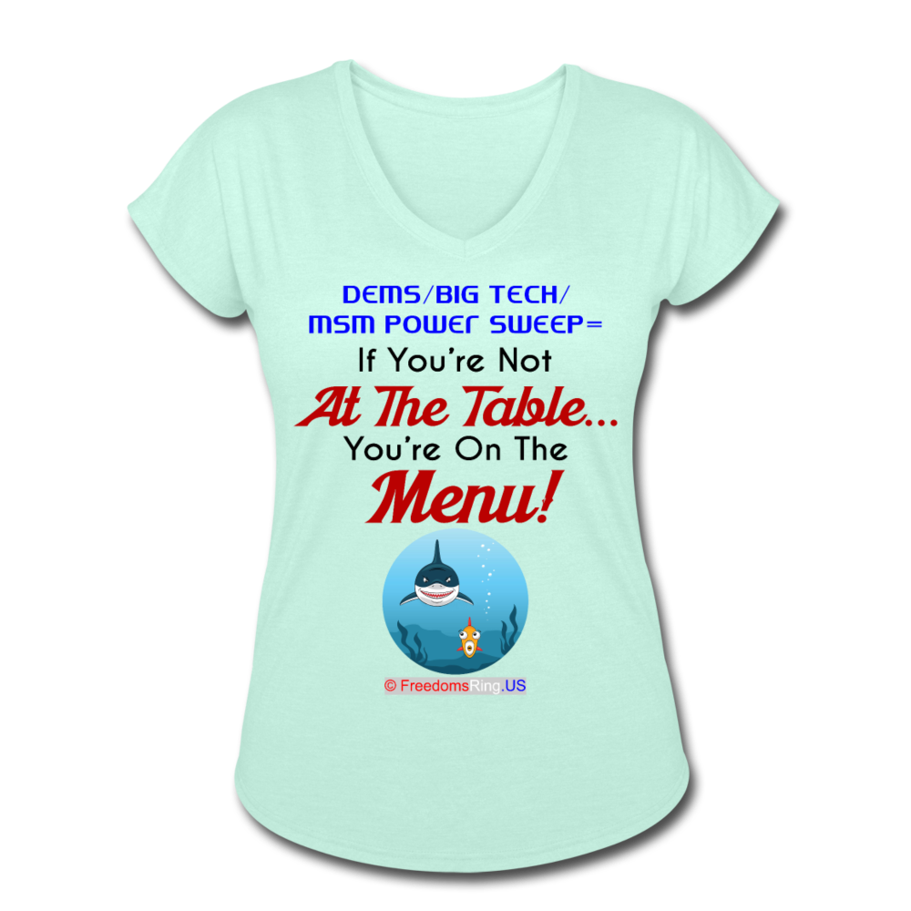 IF YOU'RE NOT AT THE TABLE... - Women's Tri-Blend V-Neck T-Shirt - mint