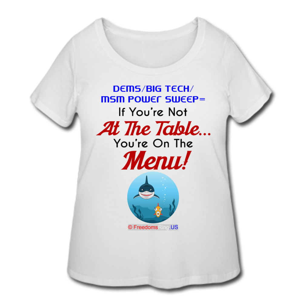 IF YOU'RE NOT AT THE TABLE... - Women’s Curvy T-Shirt - white