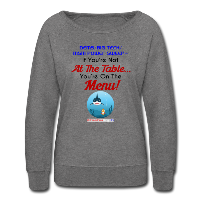 IF YOU'RE NOT AT THE TABLE... - Women’s Crewneck Sweatshirt - heather gray