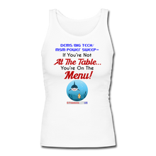 Load image into Gallery viewer, IF YOU&#39;RE NOT AT THE TABLE... - Women&#39;s Longer Length Fitted Tank - white
