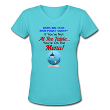 Load image into Gallery viewer, IF YOU&#39;RE NOT AT THE TABLE... - Women&#39;s V-Neck T-Shirt - aqua
