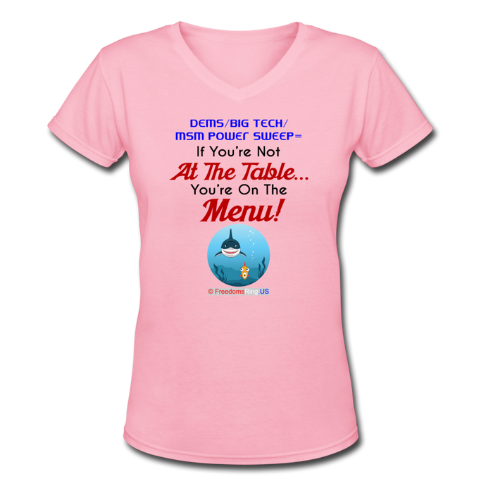 IF YOU'RE NOT AT THE TABLE... - Women's V-Neck T-Shirt - pink